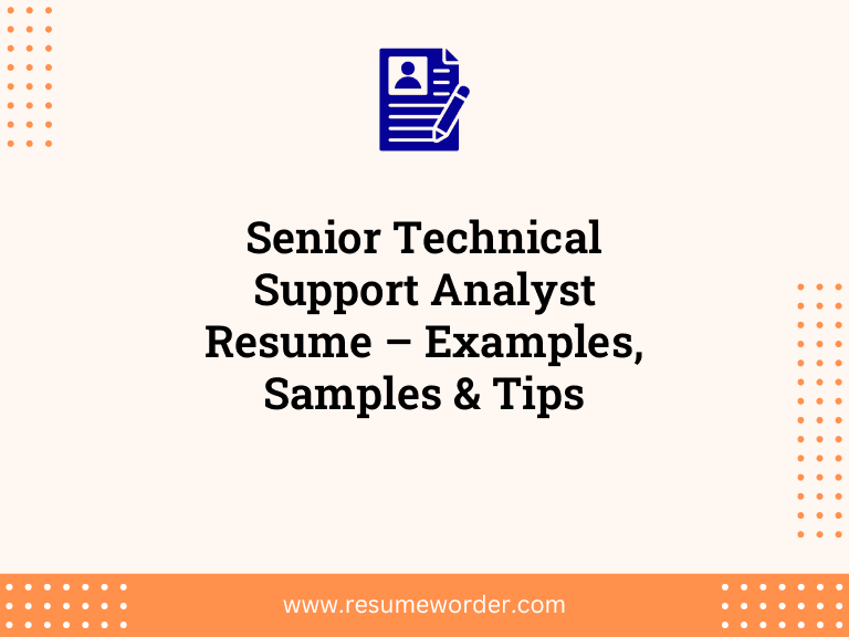 Senior Technical Support Analyst Resume – Examples, Samples & Tips