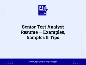 Senior Test Analyst Resume – Examples, Samples & Tips