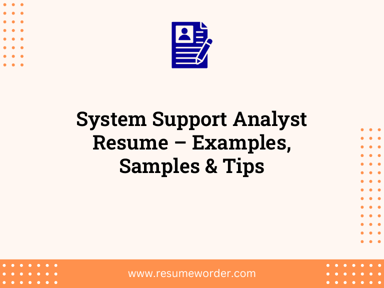 System Support Analyst Resume – Examples, Samples & Tips