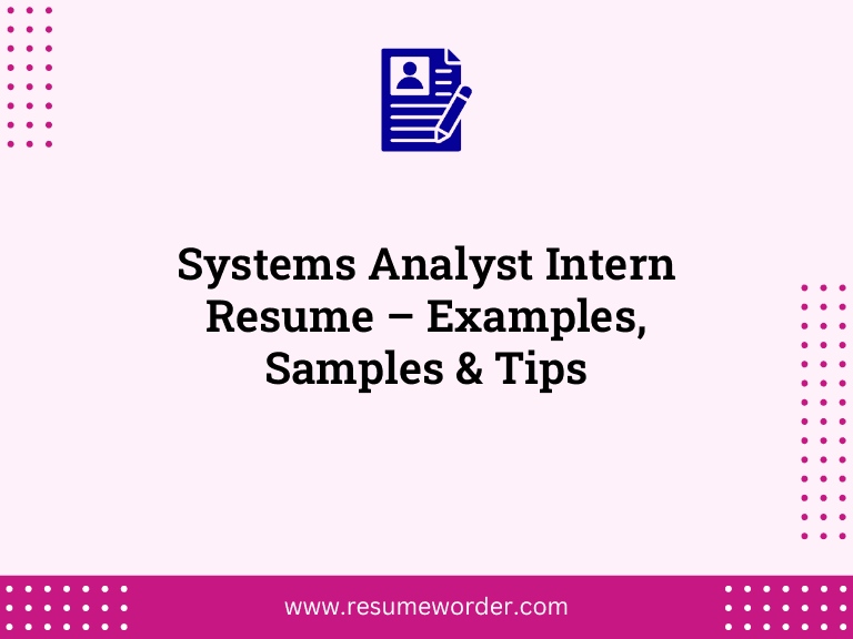 Systems Analyst Intern Resume – Examples, Samples & Tips