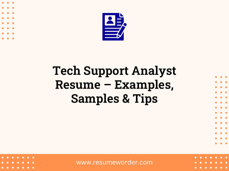 Tech Support Analyst Resume – Examples, Samples & Tips