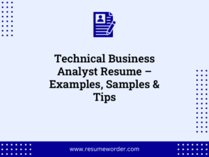 Technical Business Analyst Resume – Examples, Samples & Tips