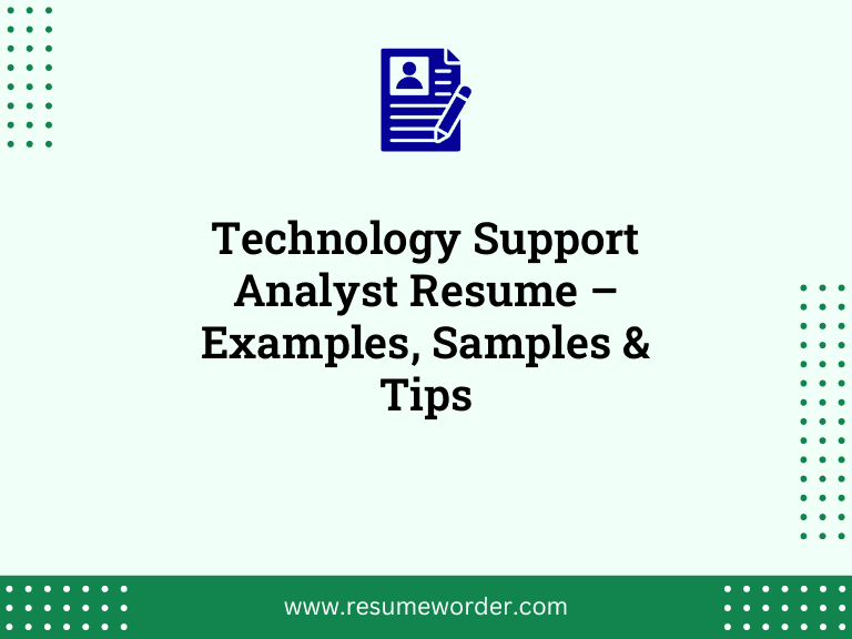 Technology Support Analyst Resume – Examples, Samples & Tips