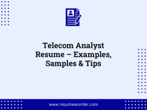 Telecom Analyst Resume – Examples, Samples & Tips