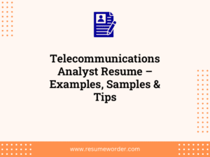 Telecommunications Analyst Resume – Examples, Samples & Tips