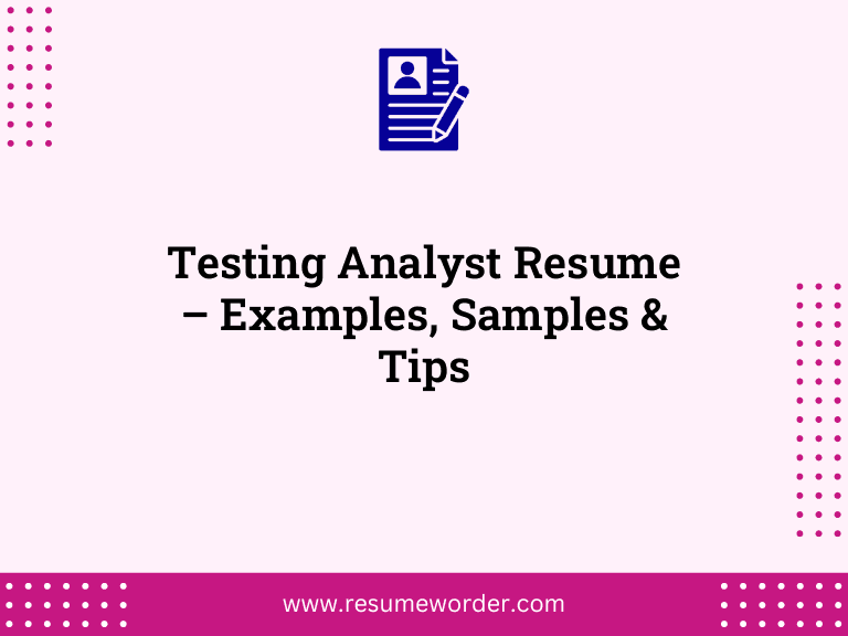 Testing Analyst Resume – Examples, Samples & Tips
