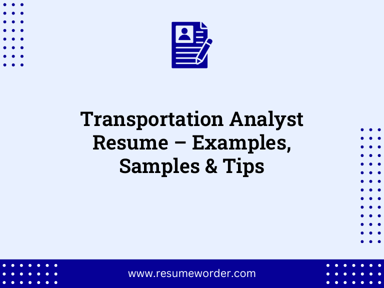 Transportation Analyst Resume – Examples, Samples & Tips