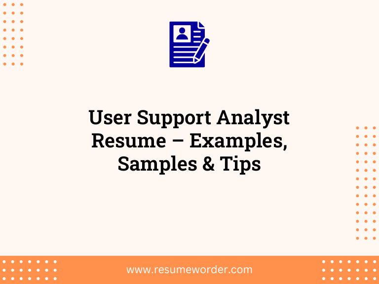 User Support Analyst Resume – Examples, Samples & Tips