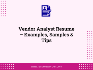 Vendor Analyst Resume – Examples, Samples & Tips