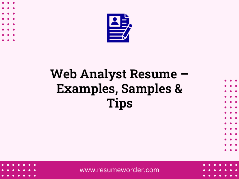 Web Analyst Resume – Examples, Samples & Tips