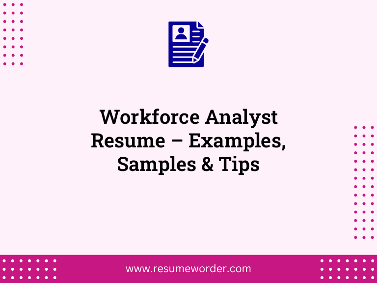 Workforce Analyst Resume – Examples, Samples & Tips